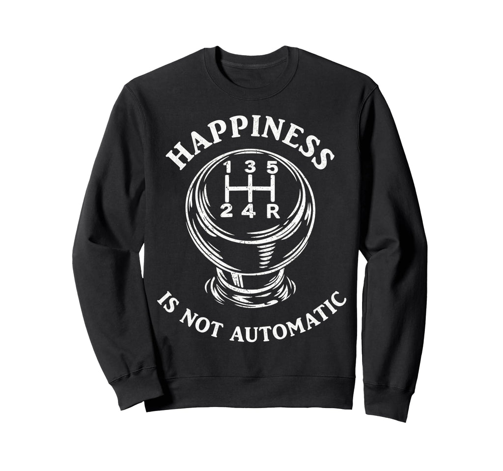 Happiness Is Not Automatic Stick Sweatshirt - Streetwear Style Unisex - T-Shirt, Sweatshirt, Hoodie