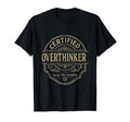 Certified Overthinker Anxiety Dark T-Shirt - Fun Novelty Design for Adults - T-Shirt, Sweatshirt, Hoodie