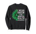I Wear Green Mental Health Sweatshirt - Aesthetic Graphic for Adults - T-Shirt, Sweatshirt, Hoodie