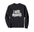 I Hate Mondays Funny Groovy 70S Sweatshirt - Aesthetic Graphic for Adults - T-Shirt, Sweatshirt, Hoodie