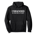 Undiagnosed But Somethin Aint Hoodie - Casual Everyday Wear Men Women - T-Shirt, Sweatshirt, Hoodie