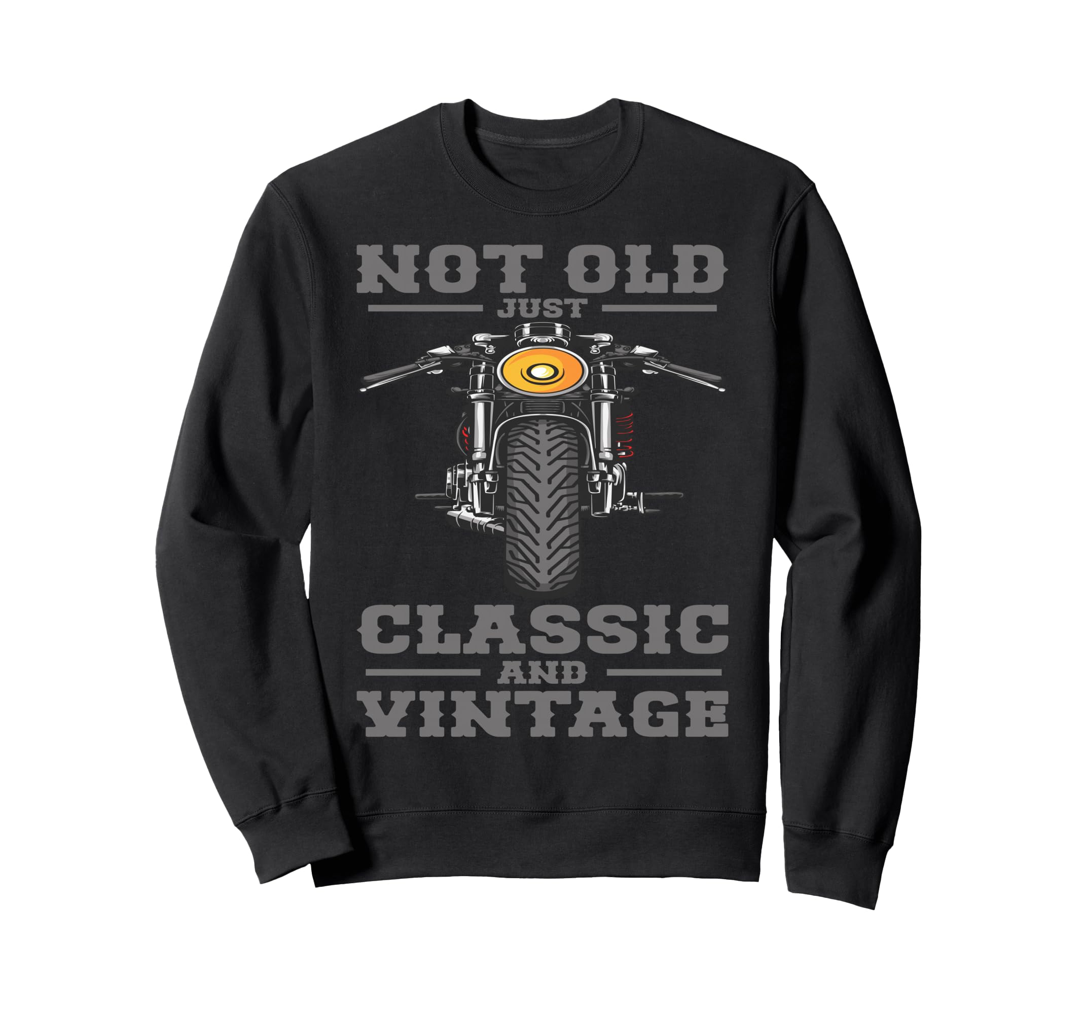 Not Old Just And Biker Motorcycle Sweatshirt - Custom Art Print Men Women - T-Shirt, Sweatshirt, Hoodie