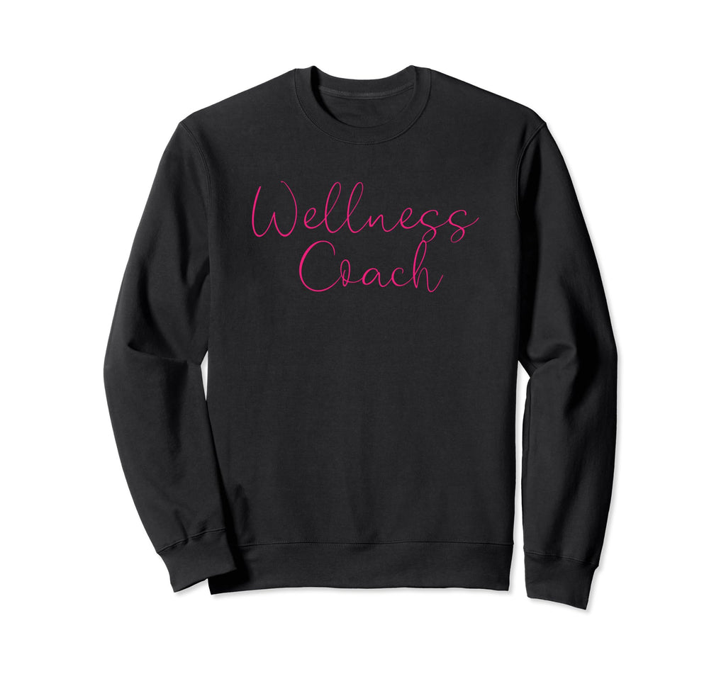 Wellness Health Coach Mental Health Sweatshirt - Streetwear Style Unisex - T-Shirt, Sweatshirt, Hoodie