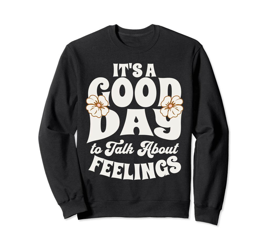 Its Good Day To Talk About Sweatshirt - Novelty Apparel for Adults - T-Shirt, Sweatshirt, Hoodie