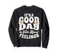 Its Good Day To Talk About Sweatshirt - Novelty Apparel for Adults - T-Shirt, Sweatshirt, Hoodie
