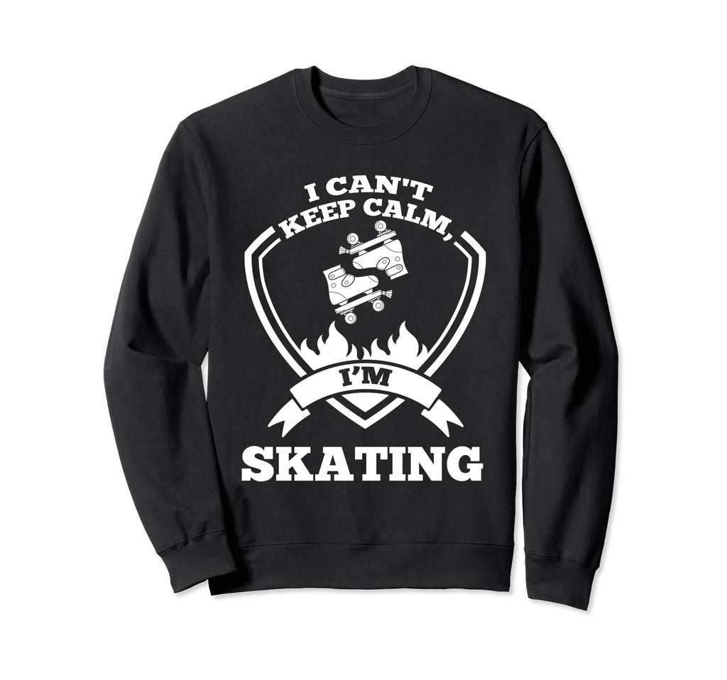 I Cant Keep Calm Im Skating Sweatshirt - Aesthetic Graphic for Adults - T-Shirt, Sweatshirt, Hoodie