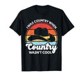 I Was Country When Country Wasnt T-Shirt - Aesthetic Graphic Men Women - T-Shirt, Sweatshirt, Hoodie