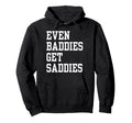 Even Baddies Get Saddies Funny Self Care Hoodie - Custom Art Print Unisex - T-Shirt, Sweatshirt, Hoodie