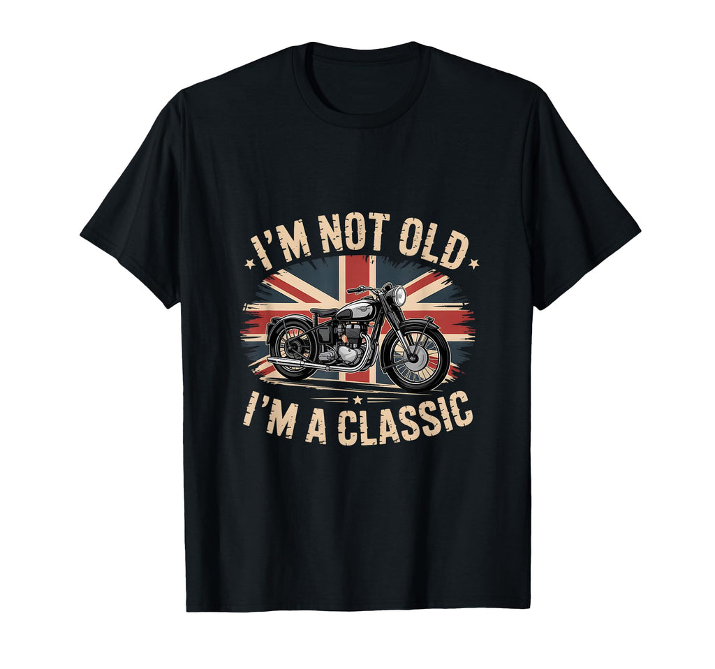 Im Not Old Im Motorcycle T-Shirt - Streetwear Style Men Women - T-Shirt, Sweatshirt, Hoodie