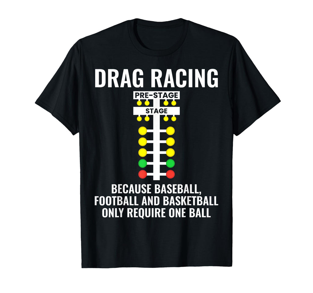 Funny Drag Racing Because T-Shirt - Fun Novelty Design Men Women - T-Shirt, Sweatshirt, Hoodie