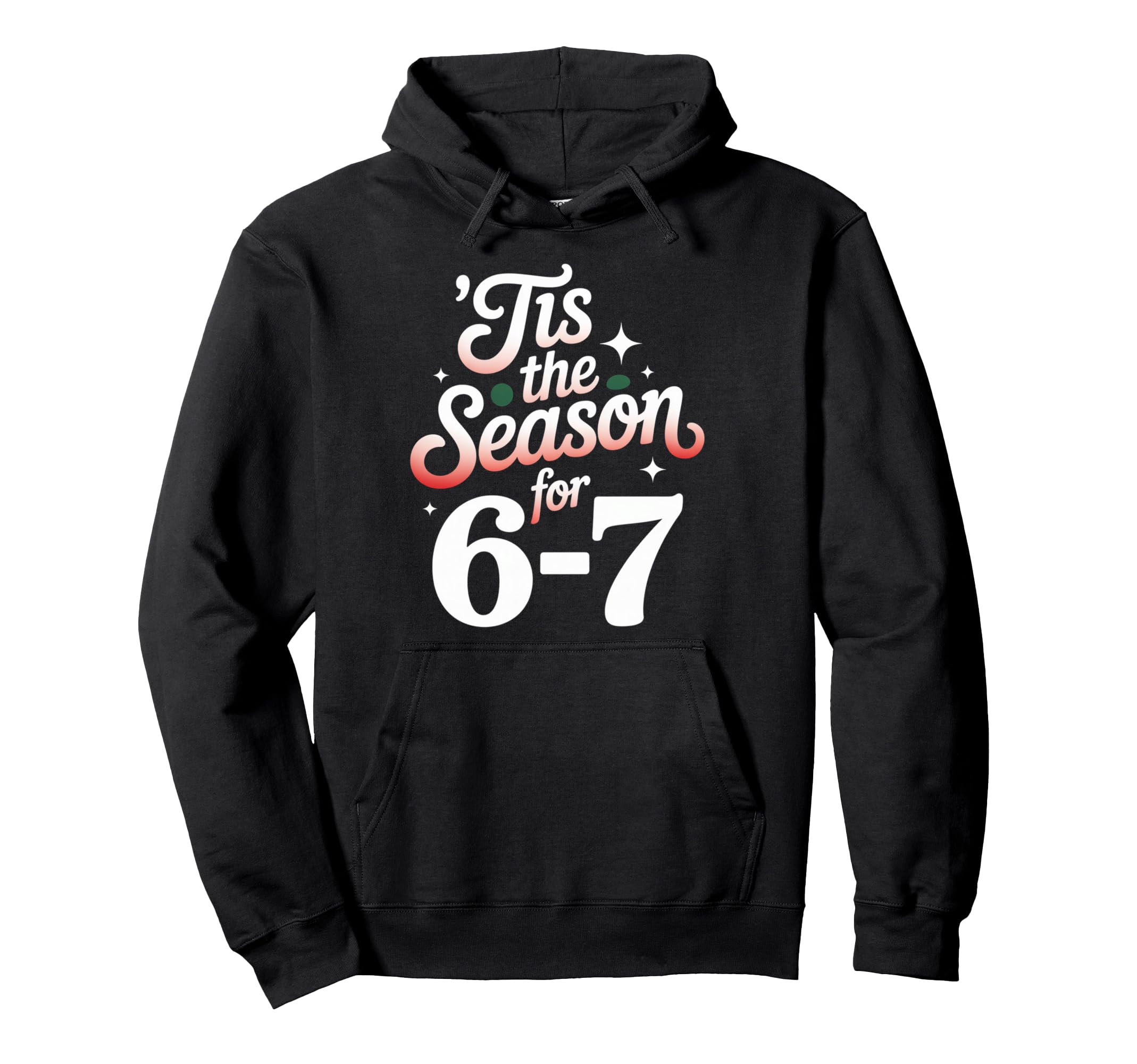 Holiday Typography Meme 6 7 Hoodie - Custom Art Print for Adults - T-Shirt, Sweatshirt, Hoodie