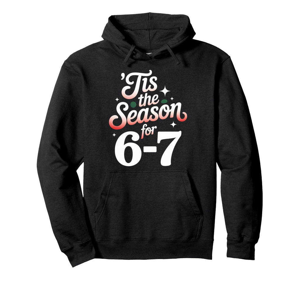 Holiday Typography Meme 6 7 Hoodie - Unique Graphic Men Women - T-Shirt, Sweatshirt, Hoodie