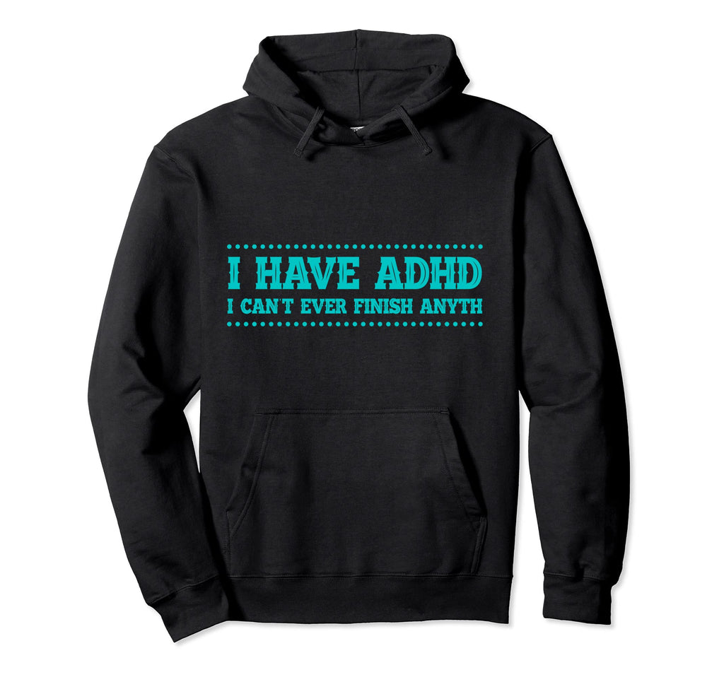 Jokes Funny Finish Cant Add Adhd Brain Hoodie - Streetwear Style for Adults - T-Shirt, Sweatshirt, Hoodie