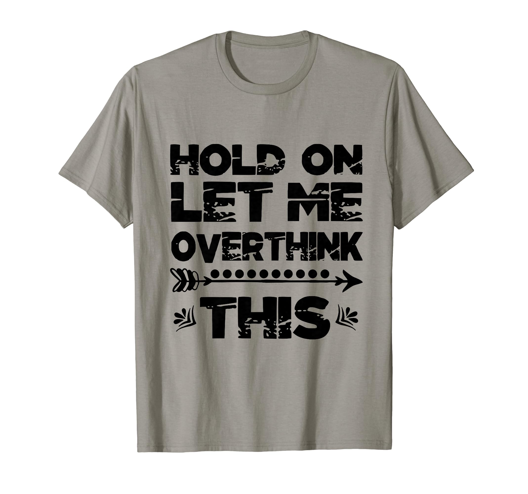 Hold Let Me Overthink This Womens T-Shirt - Custom Art Print Men Women - T-Shirt, Sweatshirt, Hoodie