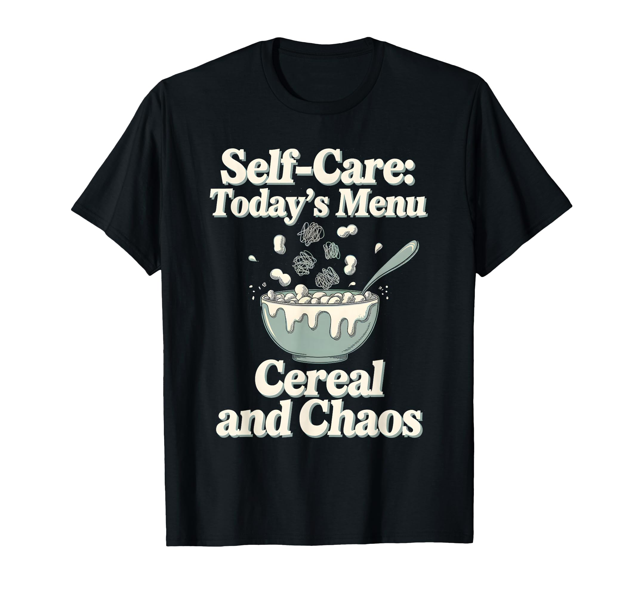 Self Care Todays Menu Cereal And T-Shirt - Fun Novelty Design for Adults - T-Shirt, Sweatshirt, Hoodie
