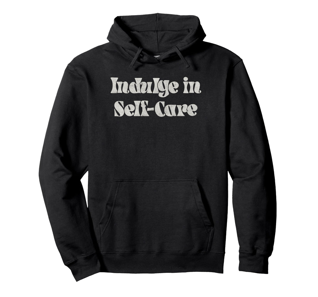 Trendy Indulge Self Care Simple Text Hoodie - Graphic Print Men Women - T-Shirt, Sweatshirt, Hoodie