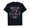 Overthinker Boho Tie Dye Hold Let Me T-Shirt - Custom Art Print for Adults - T-Shirt, Sweatshirt, Hoodie