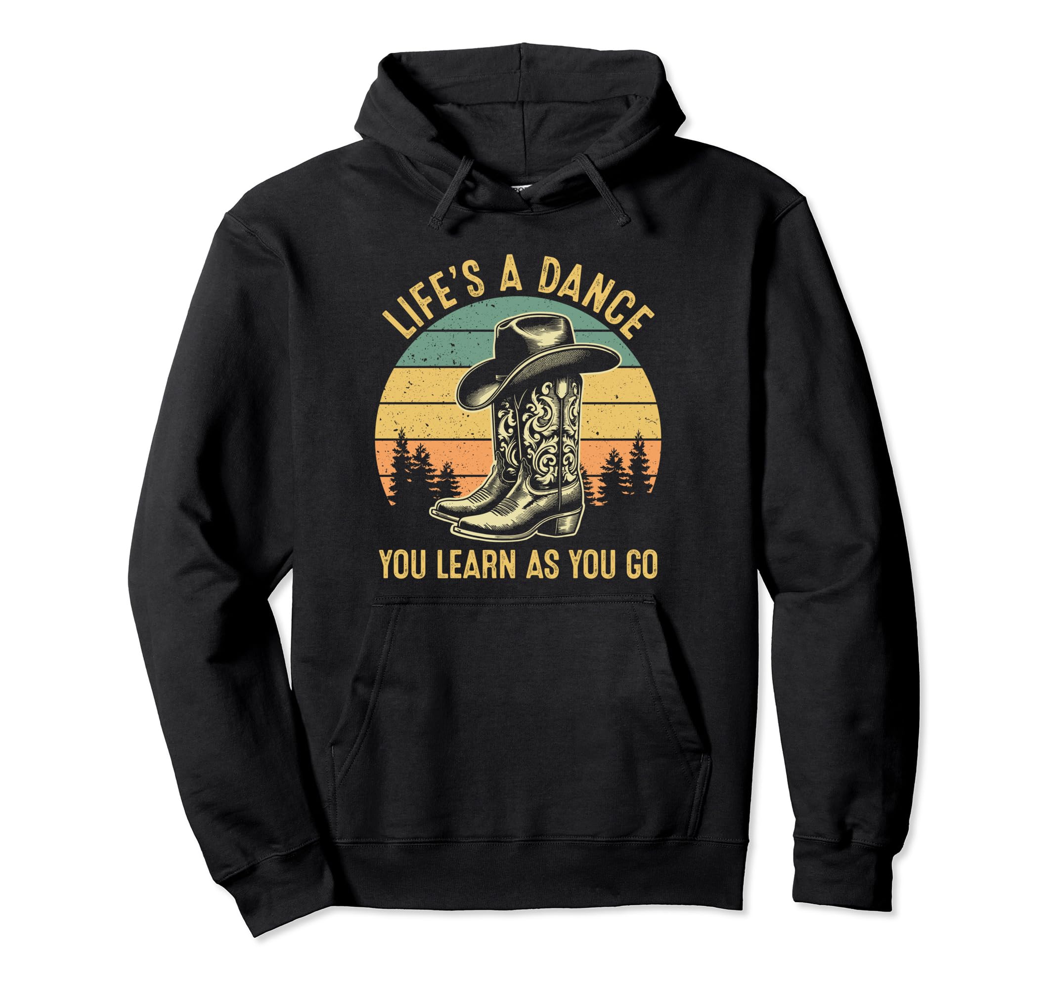 Lifes Dance You Learn As You Go Music Western Hoodie - Graphic Print Unisex - T-Shirt, Sweatshirt, Hoodie