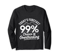 Todays Forecast 99 Chance T-Shirt - Aesthetic Graphic Men Women - T-Shirt, Sweatshirt, Hoodie