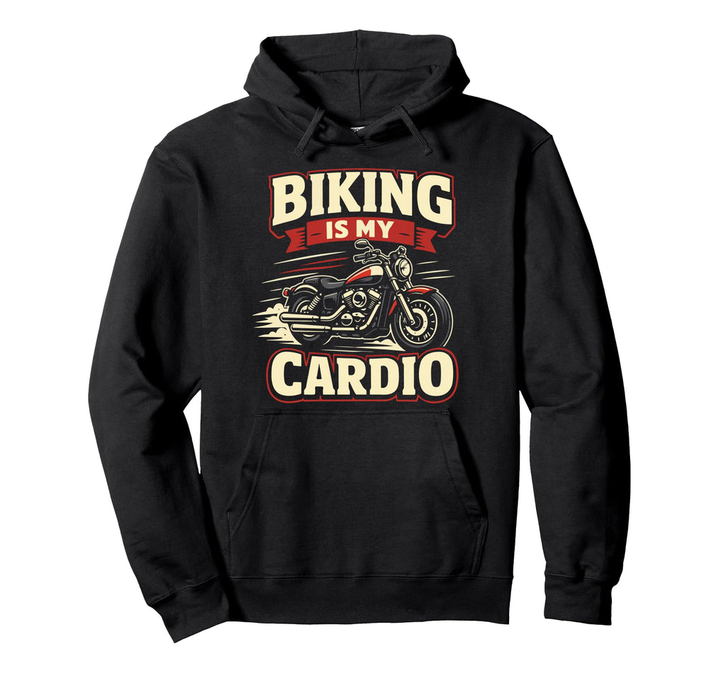 Motorcycle Biker Biking Is My Cardio Hoodie - Streetwear Style Men Women - T-Shirt, Sweatshirt, Hoodie