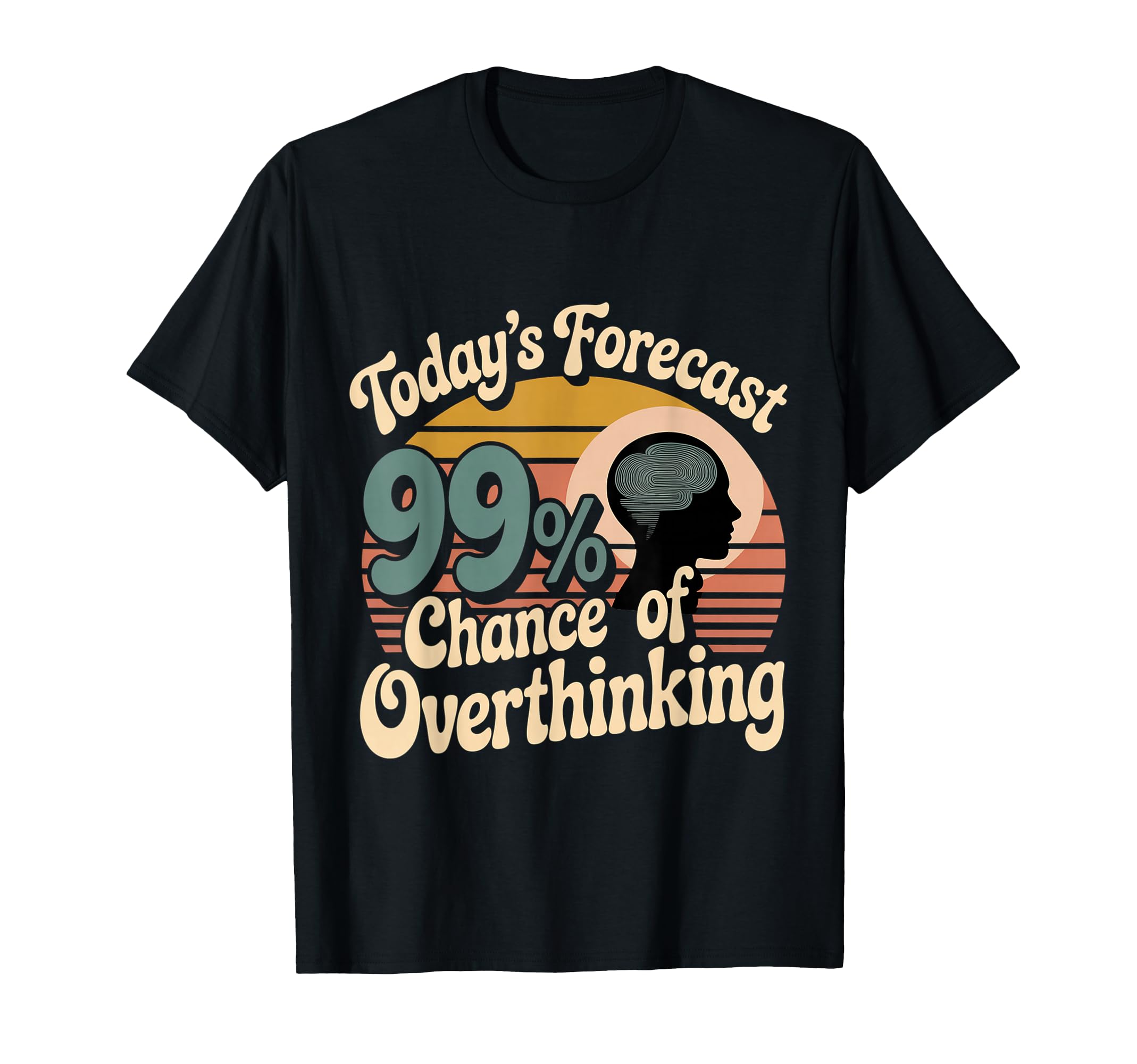 Todays Forecast 99 Chance T-Shirt - Aesthetic Graphic for Adults - T-Shirt, Sweatshirt, Hoodie