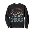 My Favorite People Call Me G Rock Sweatshirt - Custom Art Print Unisex - T-Shirt, Sweatshirt, Hoodie