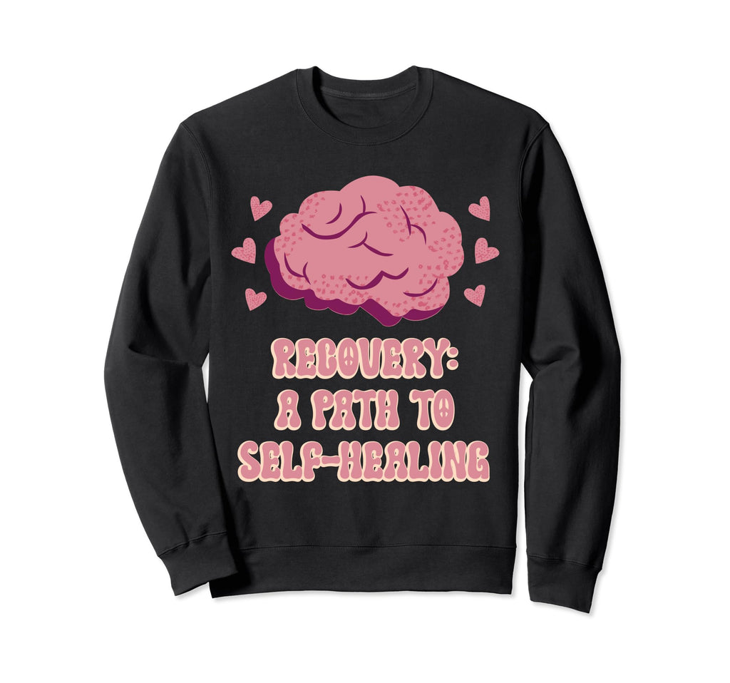 Recovery Path To Self Healing Sweatshirt - Casual Everyday Wear for Adults - T-Shirt, Sweatshirt, Hoodie