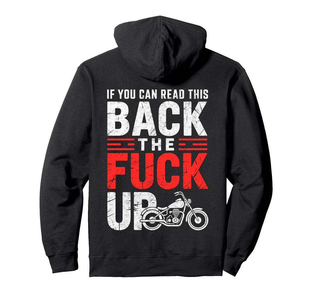 If You Can Read This Back Fuck Up Biker Hoodie - Graphic Print for Adults - T-Shirt, Sweatshirt, Hoodie