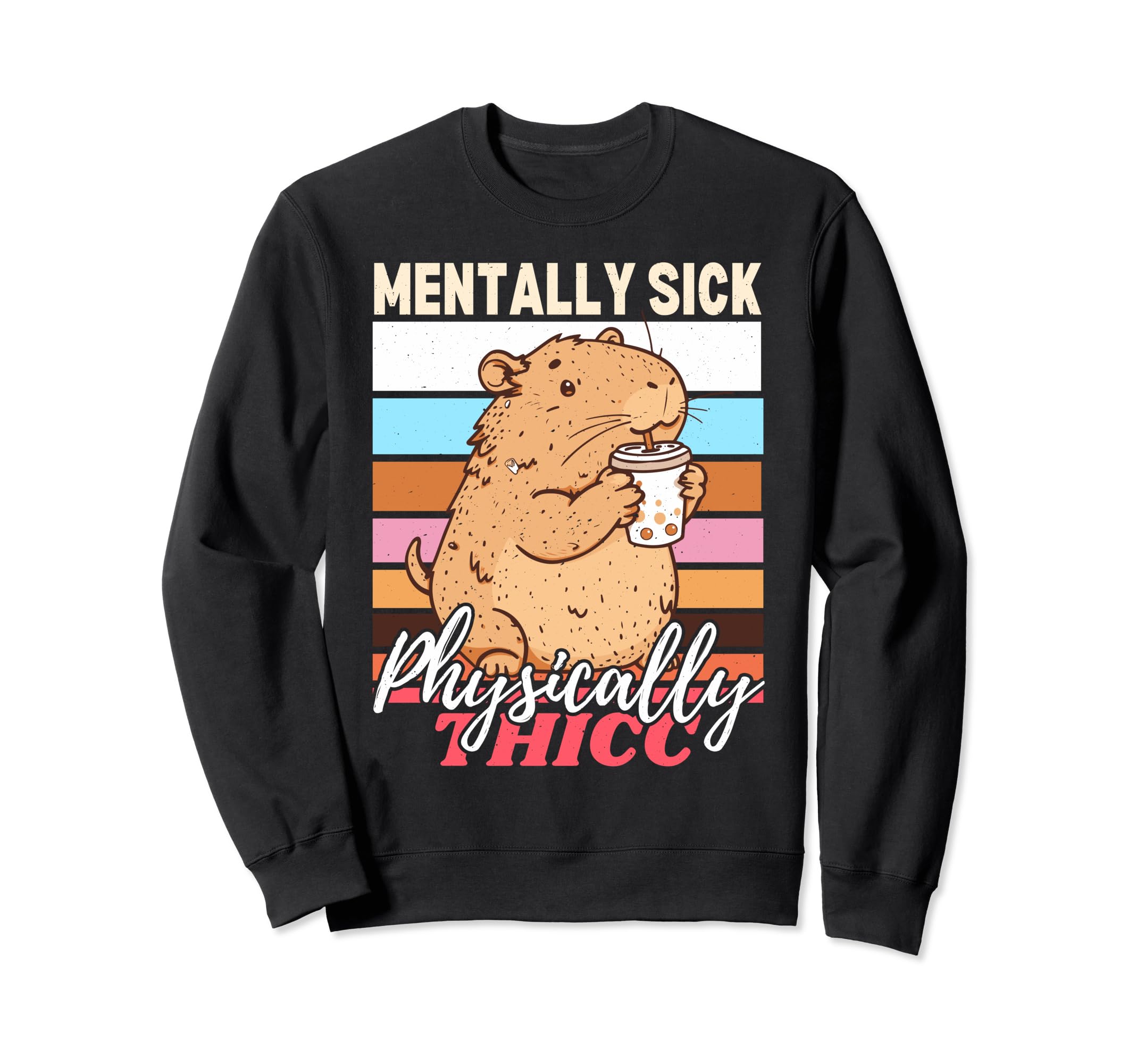 Capybara Mentally Sick Sweatshirt - Fun Novelty Design Men Women - T-Shirt, Sweatshirt, Hoodie
