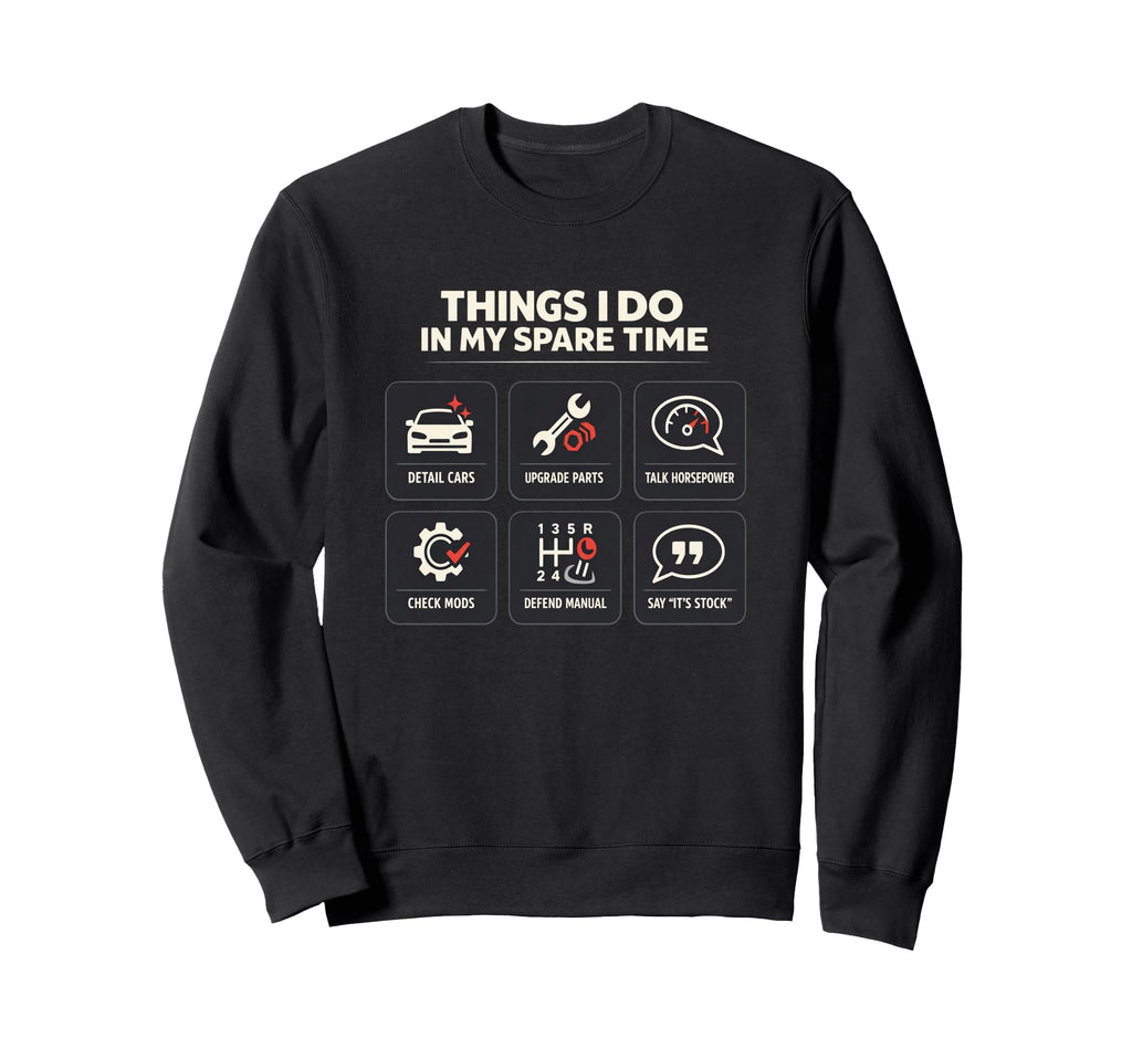 Car Guy Things I Do My Spare Time Sweatshirt - Trendy Graphic for Adults - T-Shirt, Sweatshirt, Hoodie