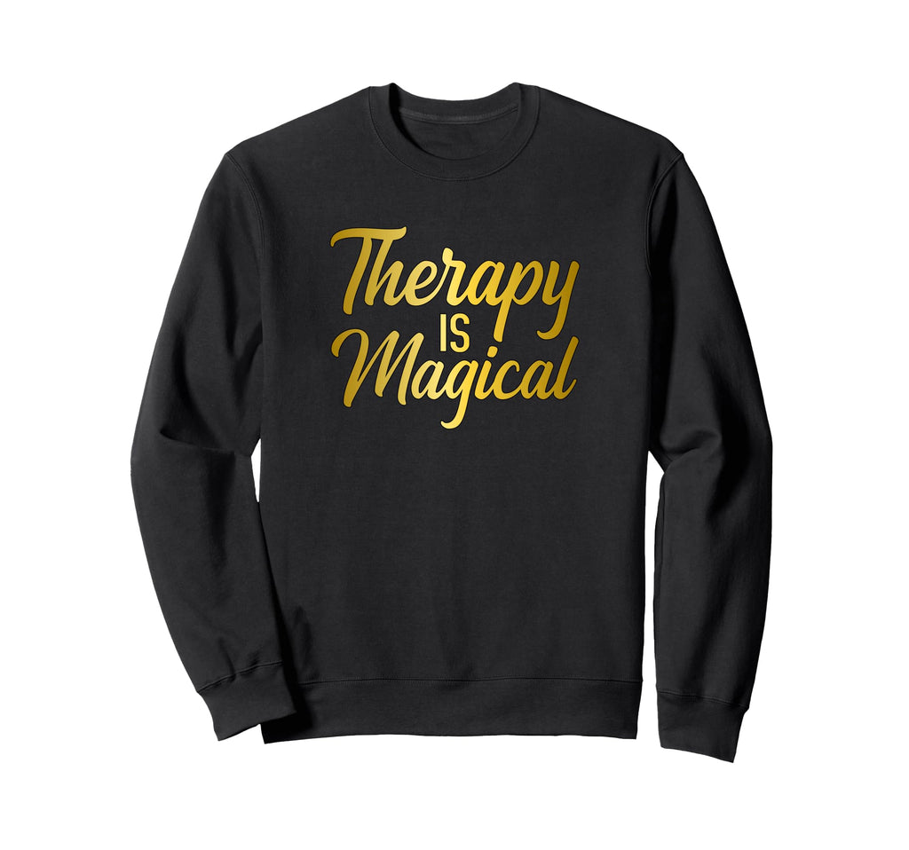 Therapy Is Magical Mental Health Sweatshirt - Streetwear Style Unisex - T-Shirt, Sweatshirt, Hoodie
