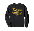 Therapy Is Magical Mental Health Sweatshirt - Streetwear Style Unisex - T-Shirt, Sweatshirt, Hoodie