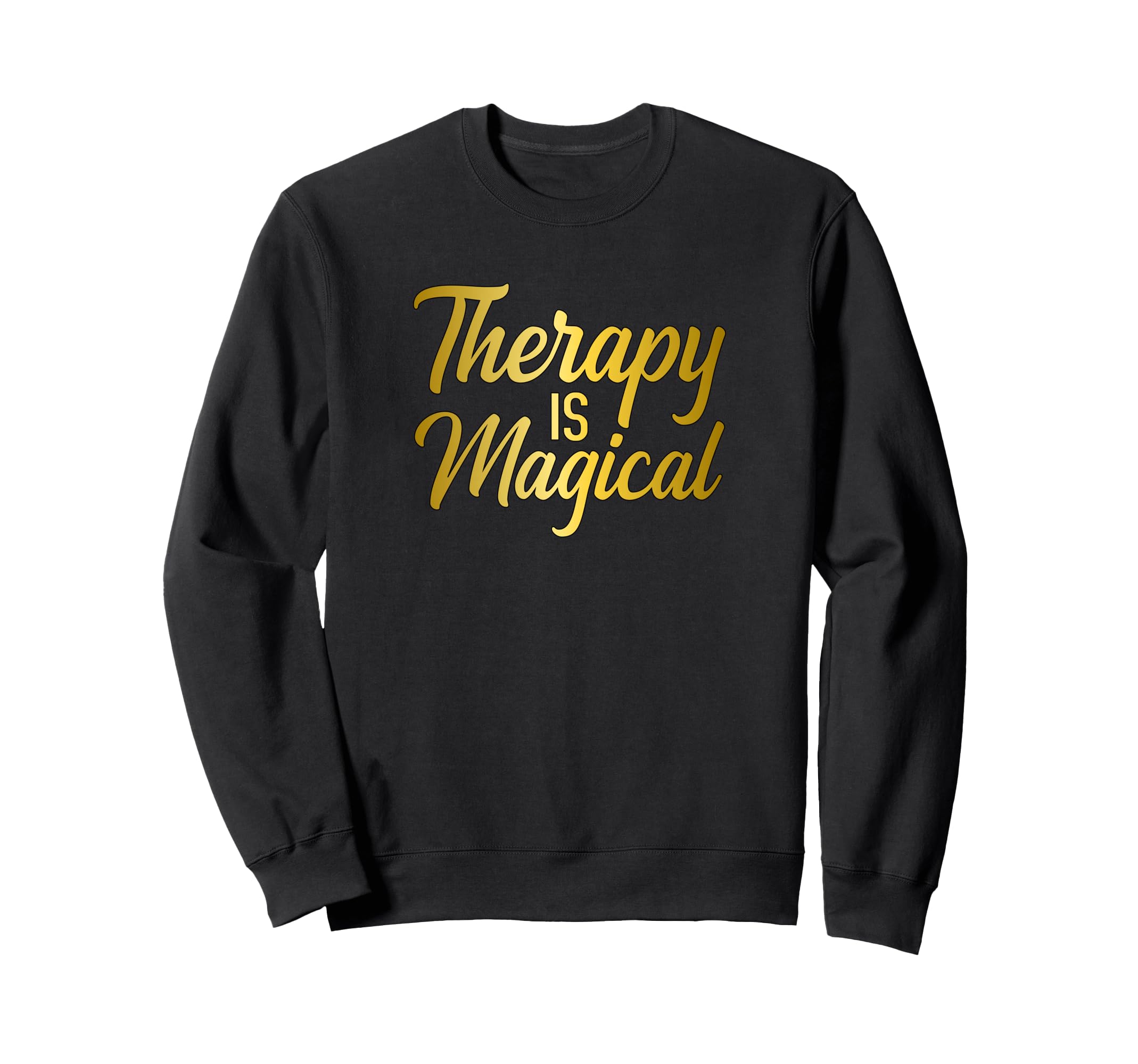 Therapy Is Magical Mental Health Sweatshirt - Streetwear Style Unisex - T-Shirt, Sweatshirt, Hoodie