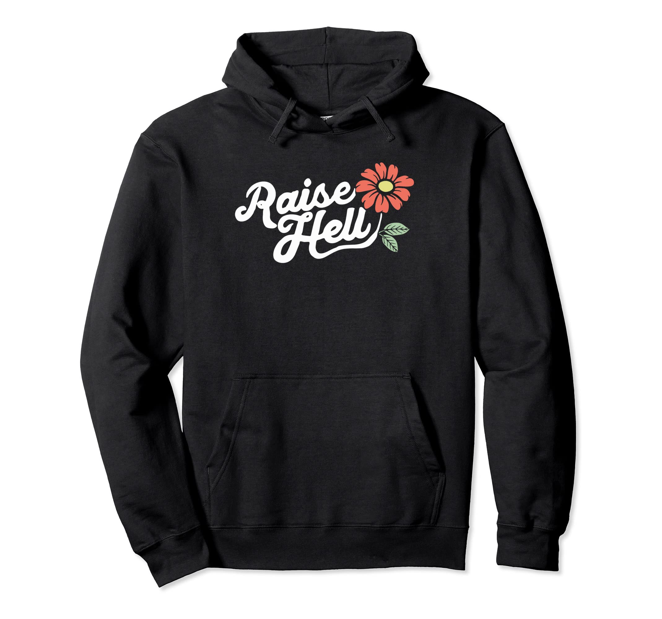 Raise Hell Flower Typography Hoodie - Casual Everyday Wear for Adults - T-Shirt, Sweatshirt, Hoodie
