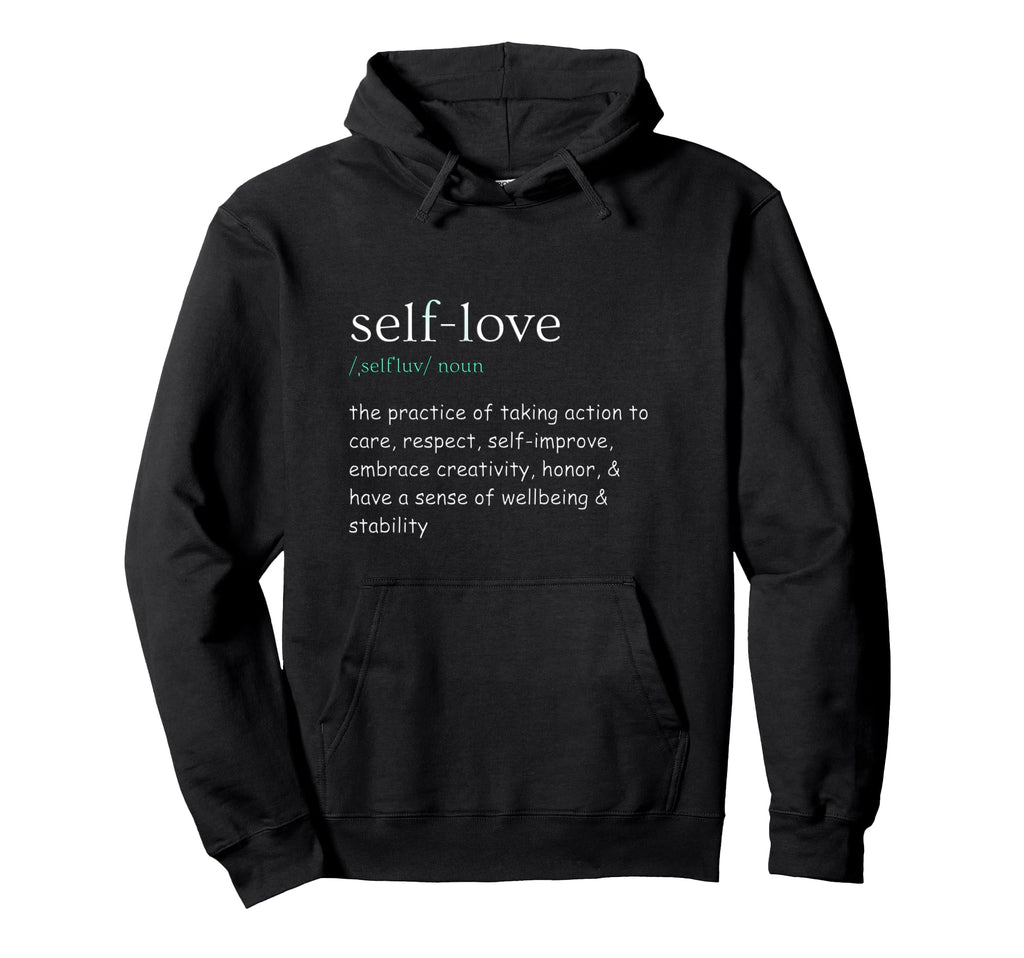 Self Care Self Love Hoodie - Novelty Apparel Men Women - T-Shirt, Sweatshirt, Hoodie