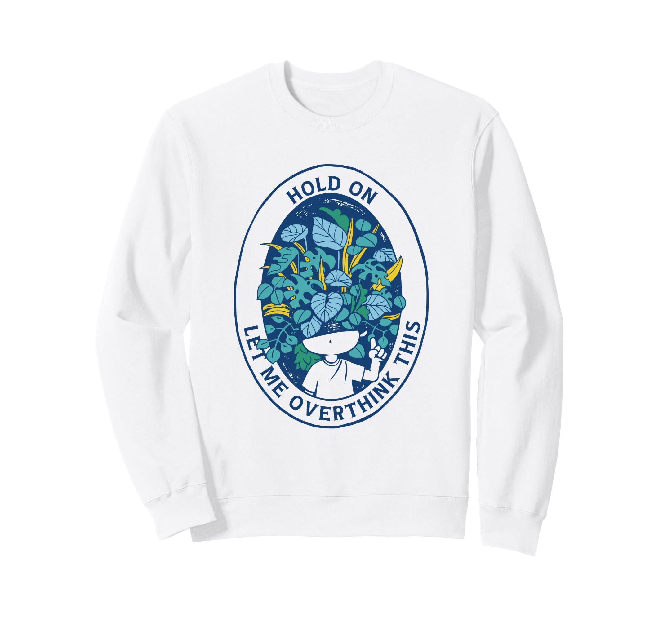 Hold Let Me Overthink This Sweatshirt - Minimalist Print for Adults - T-Shirt, Sweatshirt, Hoodie