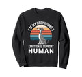 Im My Greyhounds Emotional Support Sweatshirt - Unique Graphic for Adults - T-Shirt, Sweatshirt, Hoodie