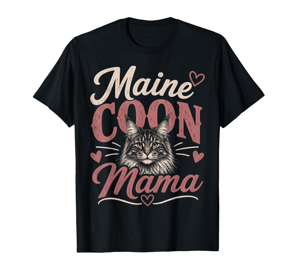 Maine Coon Mama Cat Lover T-Shirt - Fun Novelty Design Men Women - T-Shirt, Sweatshirt, Hoodie