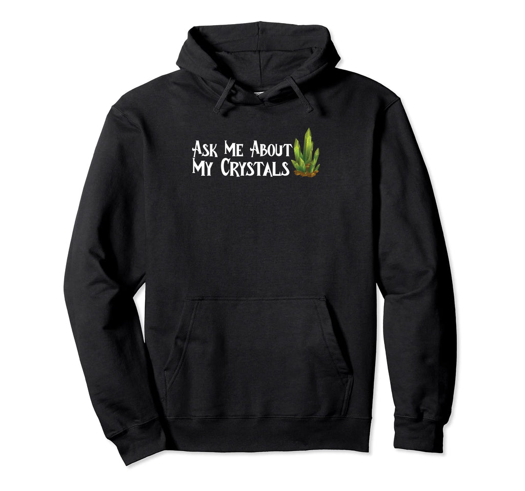 Ask Me About My Crystals Chakra Energy Hoodie - Unique Graphic Unisex - T-Shirt, Sweatshirt, Hoodie