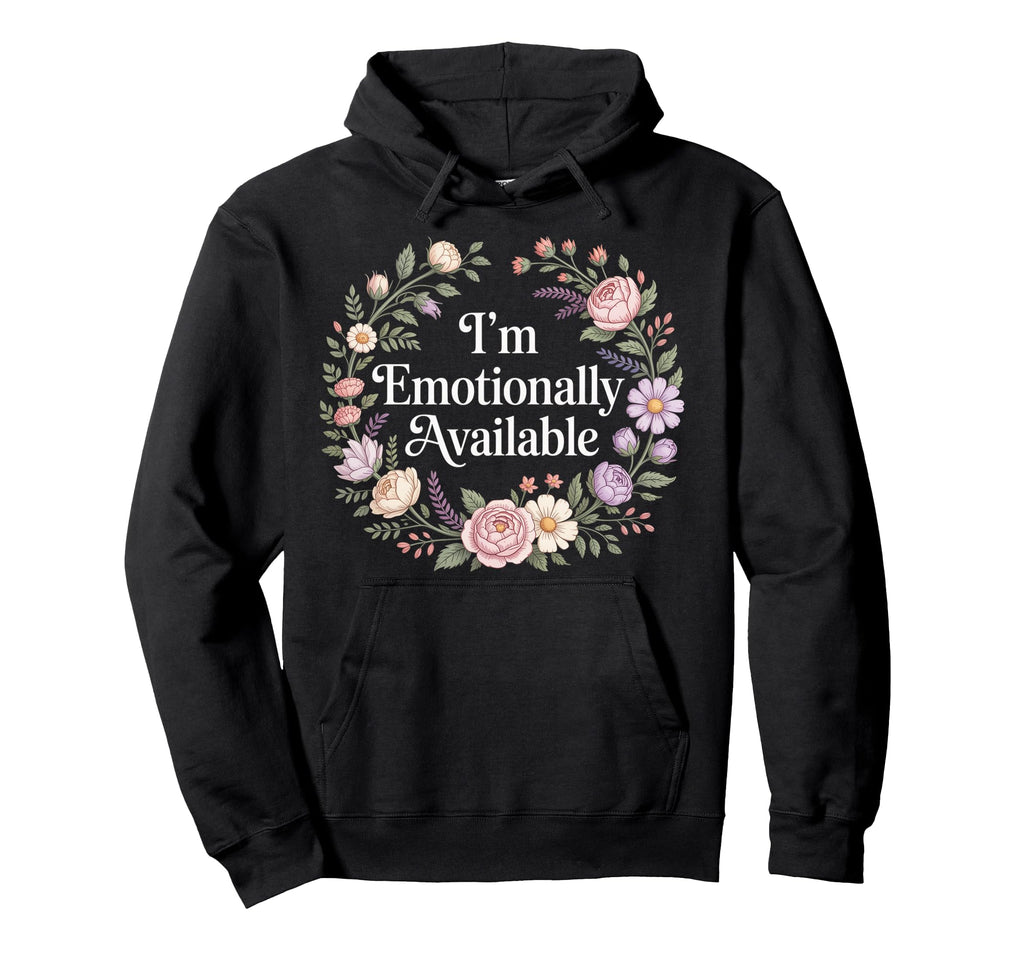 Im Emotionally Available Self Care Hoodie - Novelty Apparel Men Women - T-Shirt, Sweatshirt, Hoodie