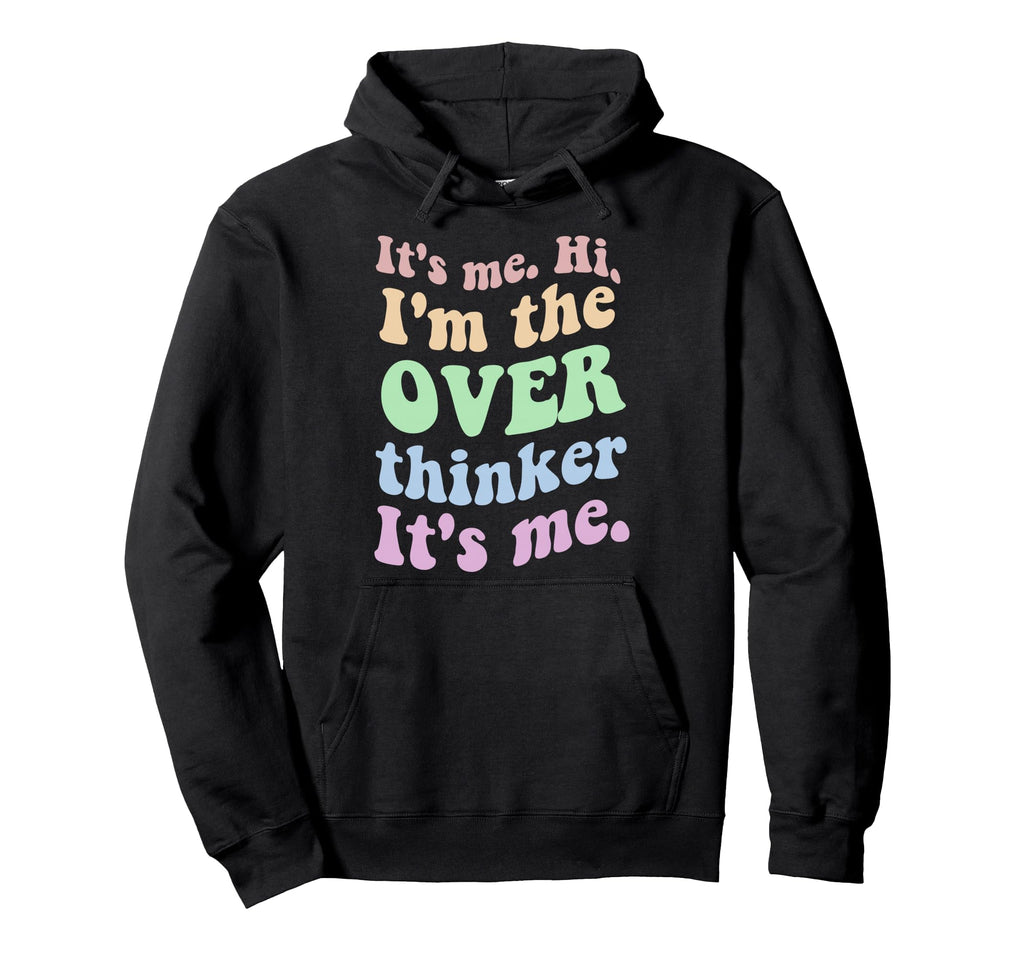 Its Me Overthinker Funny Hoodie - Aesthetic Graphic for Adults - T-Shirt, Sweatshirt, Hoodie
