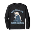 Hang Let Me Overthink This T-Shirt - Casual Everyday Wear Men Women - T-Shirt, Sweatshirt, Hoodie