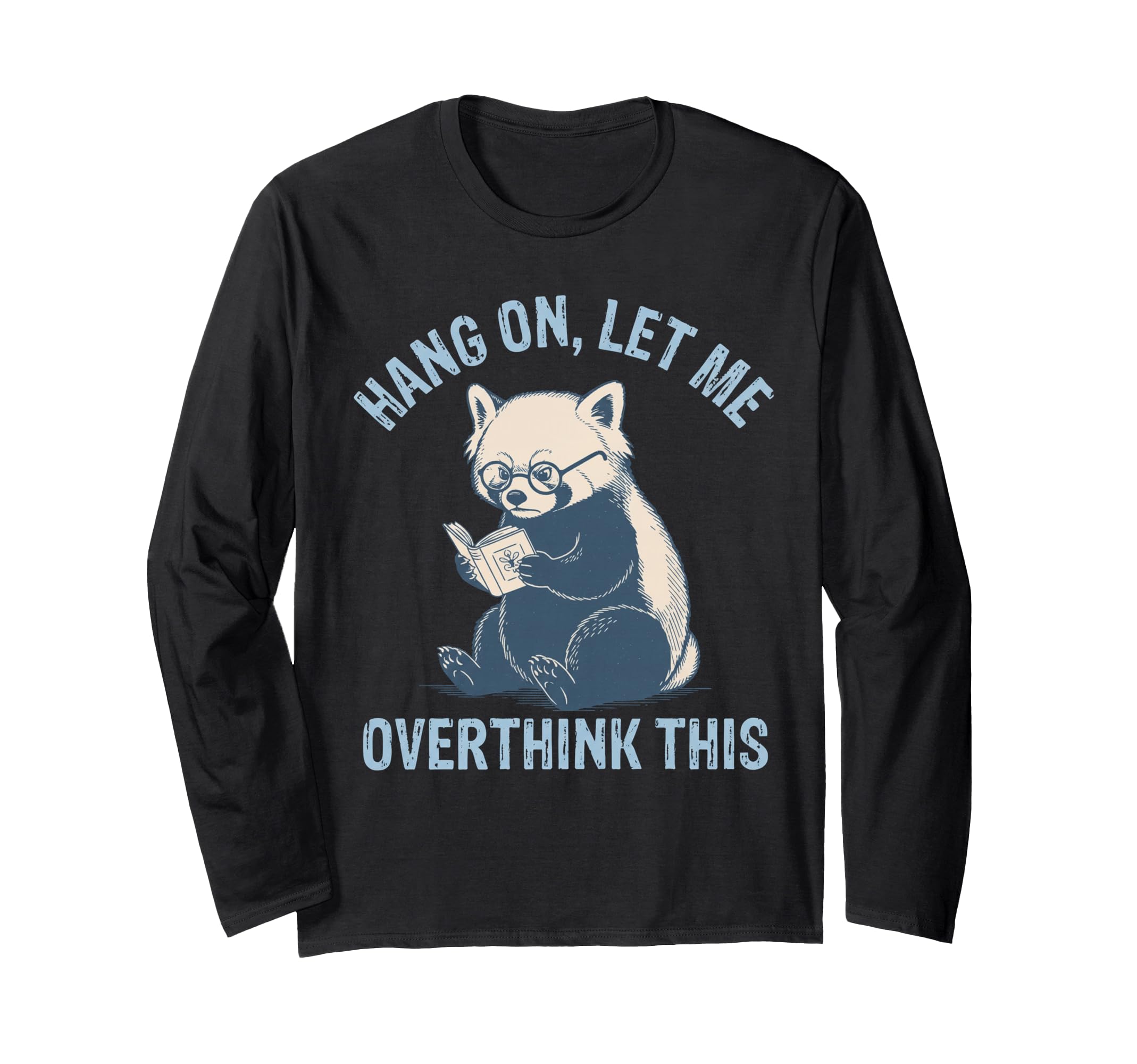 Hang Let Me Overthink This T-Shirt - Casual Everyday Wear Men Women - T-Shirt, Sweatshirt, Hoodie