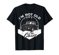 Im Not Old Im Car Truck Birthday T-Shirt - Fun Novelty Design Men Women - T-Shirt, Sweatshirt, Hoodie