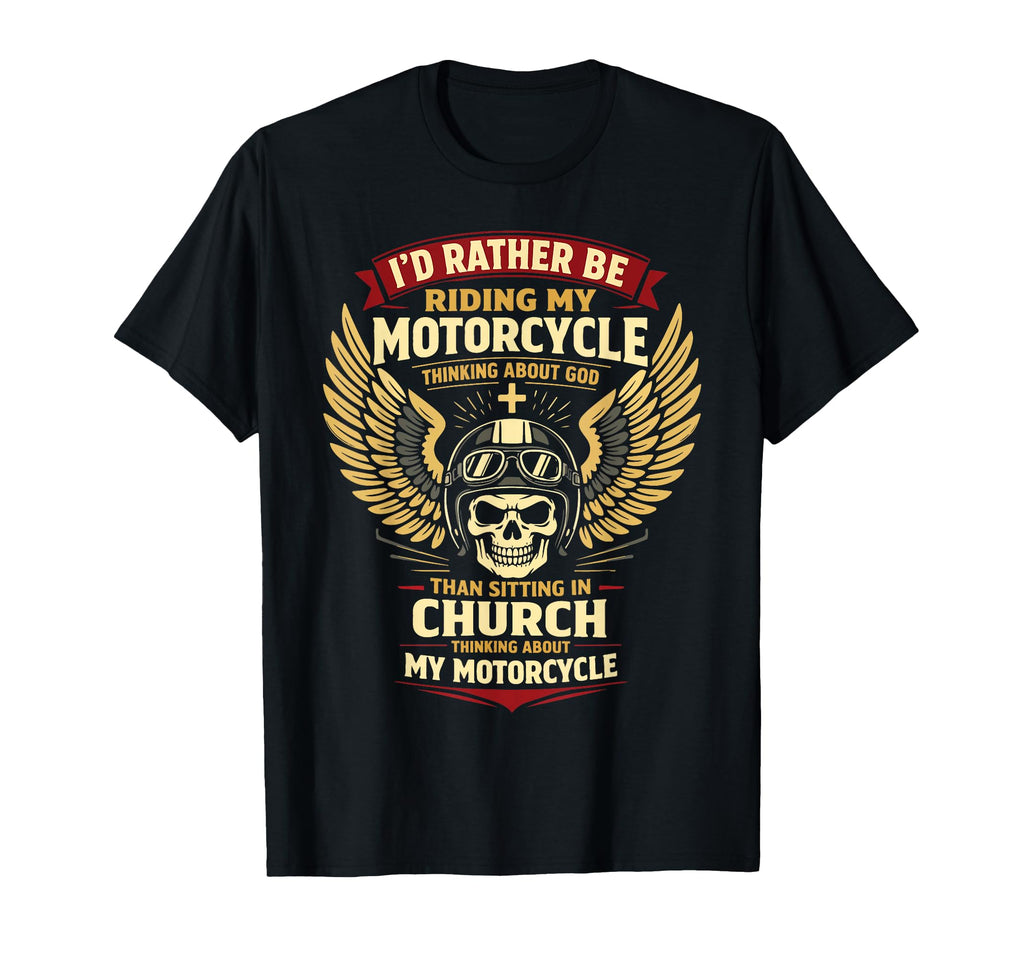 Christian Motorcycle Biker Id Rather T-Shirt - Novelty Apparel Men Women - T-Shirt, Sweatshirt, Hoodie