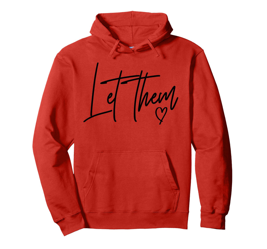 Typography Let Them Inspirational Positive Hoodie - Novelty Apparel Unisex - T-Shirt, Sweatshirt, Hoodie