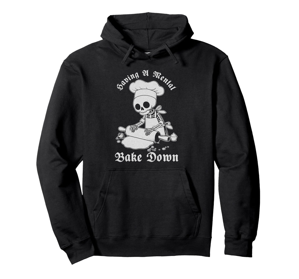 Mental Bake Down Gothic Baking Mental Hoodie - Streetwear Style Men Women - T-Shirt, Sweatshirt, Hoodie