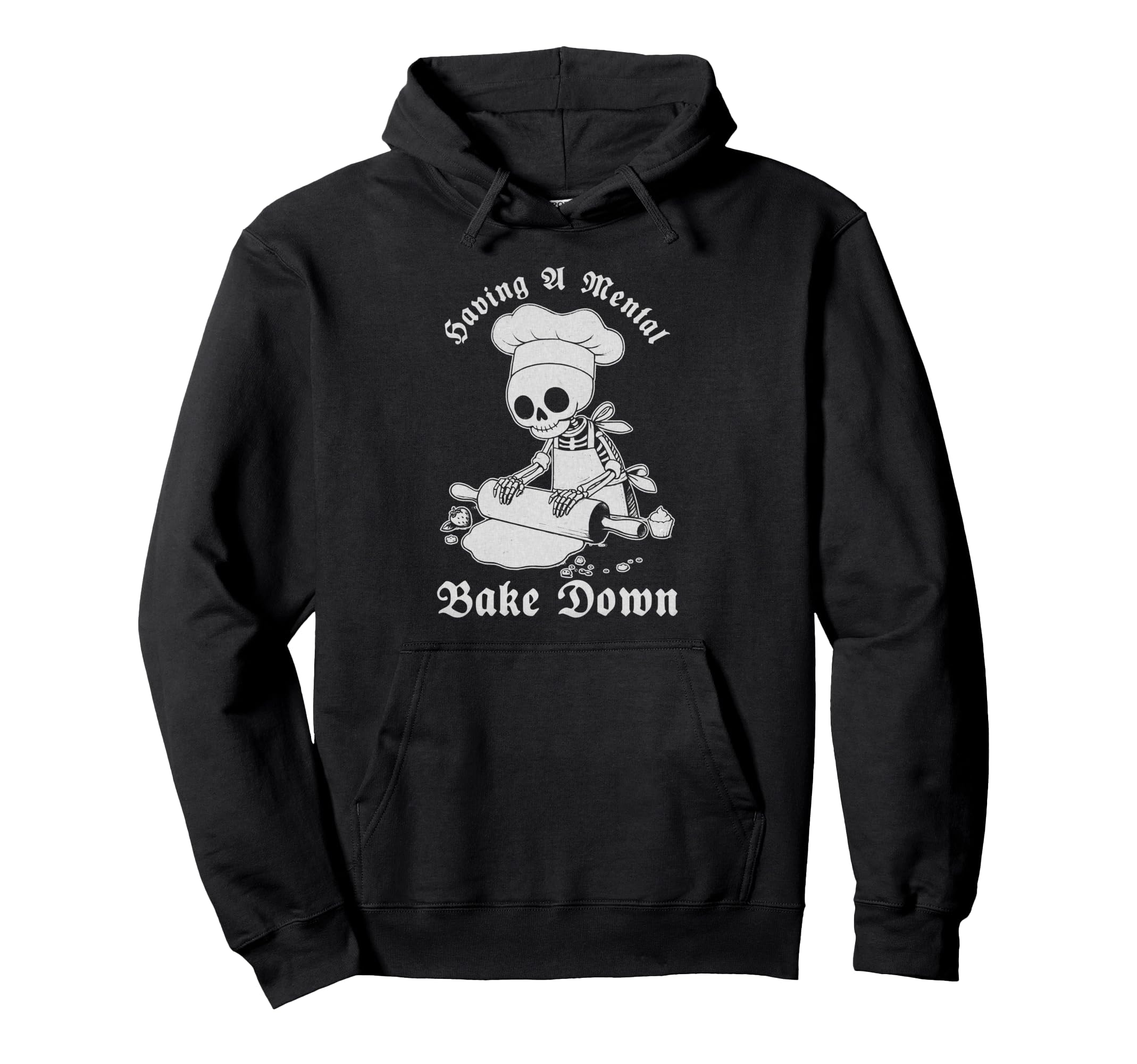 Mental Bake Down Gothic Baking Mental Hoodie - Streetwear Style Men Women - T-Shirt, Sweatshirt, Hoodie