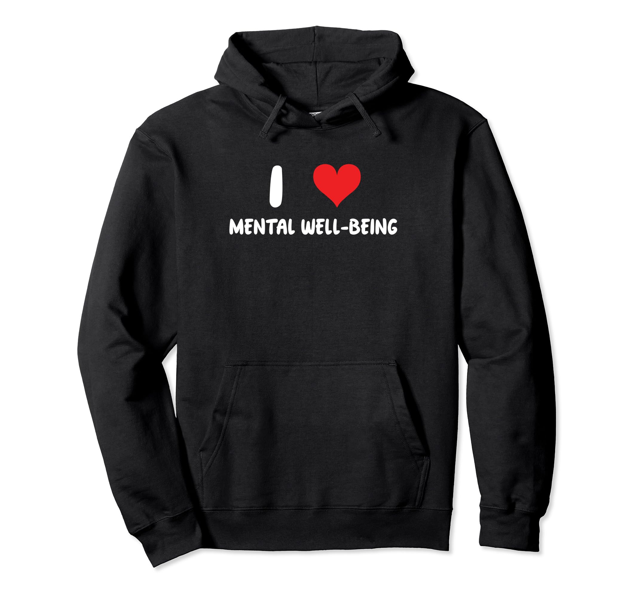 I Love Mental Well Being Heart Self Care Hoodie - Graphic Print for Adults - T-Shirt, Sweatshirt, Hoodie