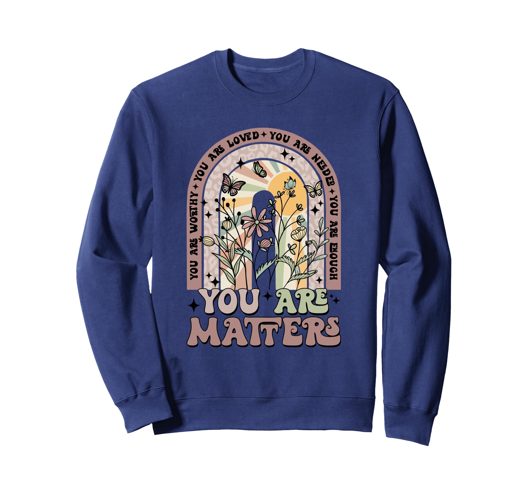 You Matter Your Words Matter Mental Sweatshirt - Streetwear Style Unisex - T-Shirt, Sweatshirt, Hoodie